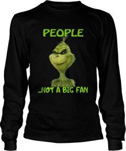 Grinch people not a big fan Christmas Longsleeve Tee