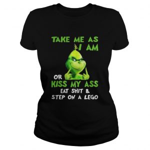 Grinch take me as I am or kiss my ass Christmas Ladies Tee