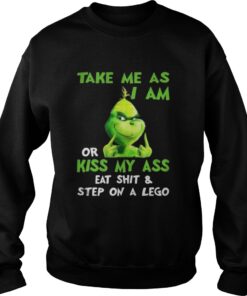 Grinch take me as I am or kiss my ass Christmas Sweatshirt