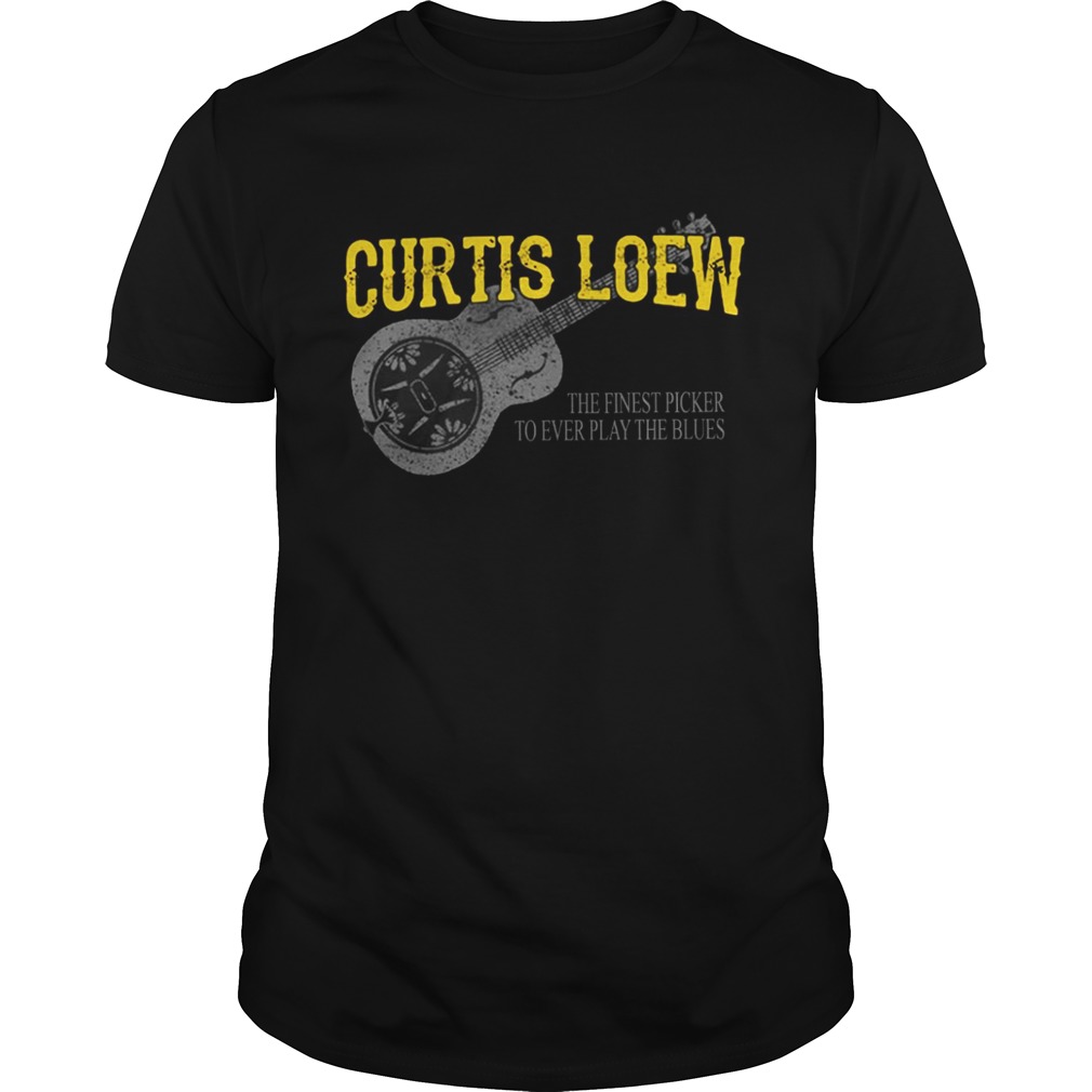 Guitar curtis loew the finest picker to ever play the blues shirt