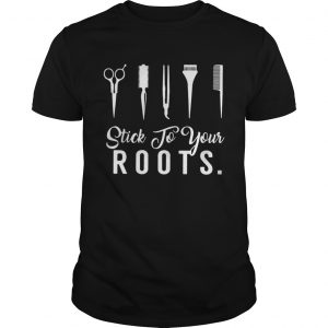 Hair Stylist stick to your roots Guys