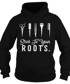 Hair Stylist stick to your roots Hoodie