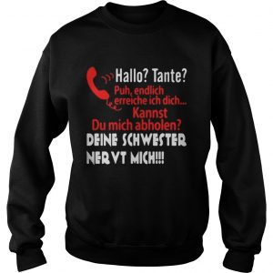 Hallo tante puh endlich erreiche ich dich Kannst du mich abholen Sweatshirt