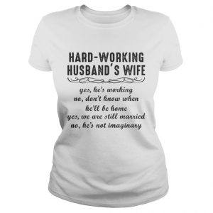 Hard-working Husband’s Wife Ladies Tee