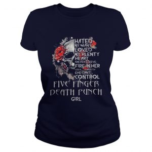 Hated by many loved by plenty heart on her sleeve fire in her Ladies Tee