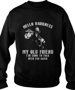Hello Darkness My Old Friend I Have Come to Talk with You Again Sweatshirt