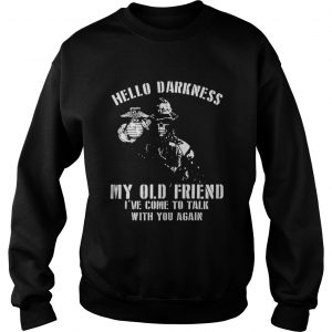 Hello Darkness My Old Friend I Have Come to Talk with You Again Sweatshirt