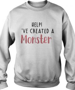 Help I’ve created a monster Sweatshirt