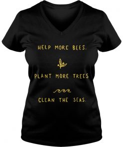 Help more bees plant more trees clean the seas Vneck