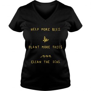 Help more bees plant more trees clean the seas Vneck