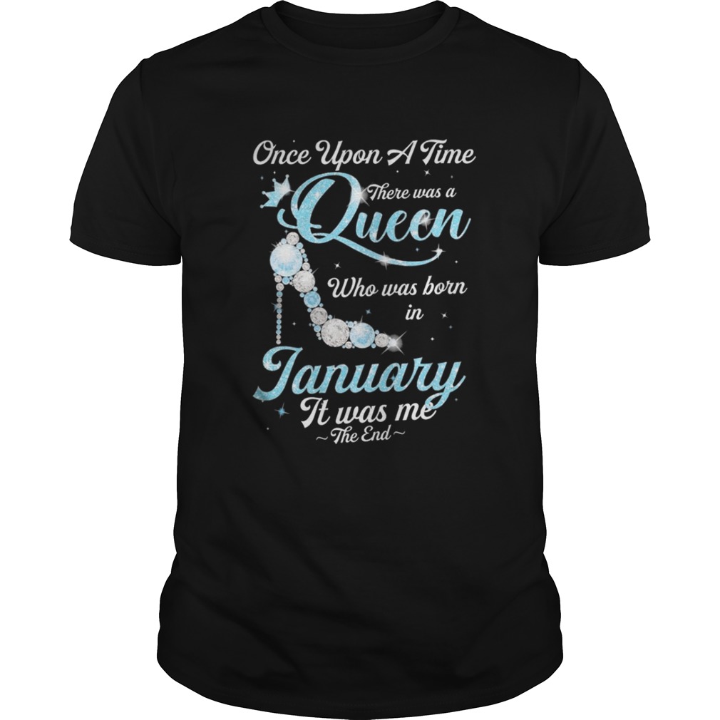 High Heels Once upon a time there was a queen who was born in January shirt