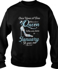 High Heels Once upon a time there was a queen who was born in January Sweatshirt