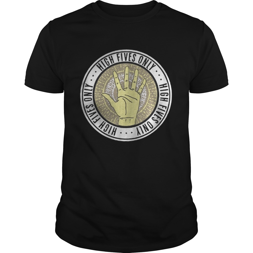 High fives only shirt