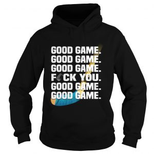 Hockey good game fuck you Hoodie