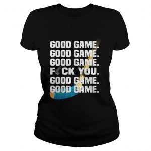 Hockey good game fuck you Ladies Tee