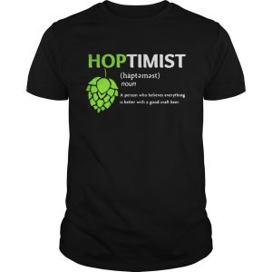 Hoptimist A Person Who Believes Everything Guys
