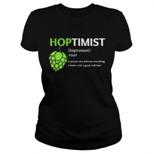 Hoptimist A Person Who Believes Everything Ladies Tee