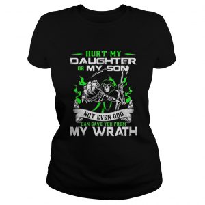 Hurt my daughter or my son not even god can save you from my wrath Ladies Tee