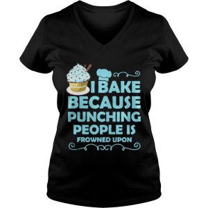 I Bake Because Punching People Is Frowned Upon Vneck