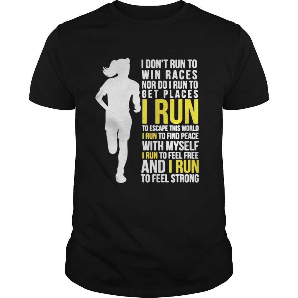 I Don’t Run To Win Races Or To Get Places I Run To Escape This World Shirt