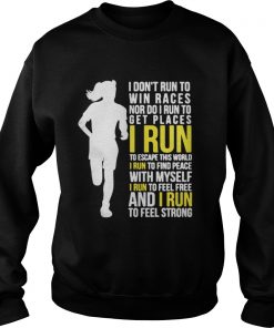 I Don’t Run To Win Races Or To Get Places I Run To Escape This World Sweatshirt
