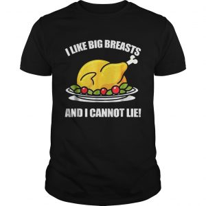 I Like Big Breasts And I Cannot LieThanksgiving Gift Guys