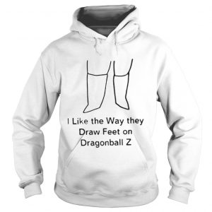 I Like The Way They Draw Feet on Dragonball Z Hoodie