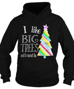 I Like big trees and I cannot lie Hoodie