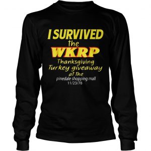 I Survived The WKRP Thanksgiving Turkey Giveaway Longsleeve Tee