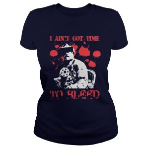 I ain’t got time to bleed Ladies Tee