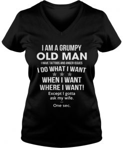 I am a Grumpy and old man, I have tattoos and anger issues Vneck