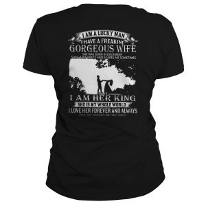 I am a lucky man I have a freaking gorgeous wife Ladies Tee