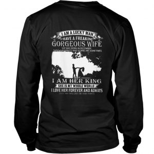 I am a lucky man I have a freaking gorgeous wife Longsleeve Tee