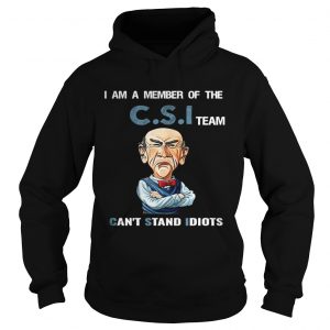 I am a member of the C.S.I team can’t stand idiots Hoodie