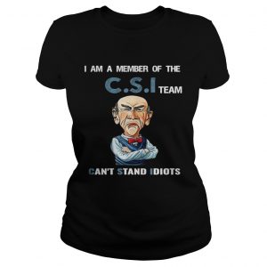 I am a member of the C.S.I team can’t stand idiots Ladies Tee
