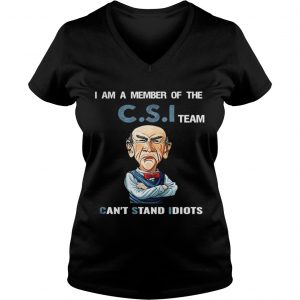I am a member of the C.S.I team can’t stand idiots Vneck