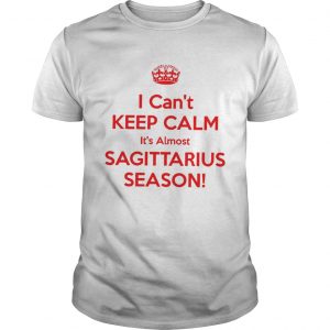 I can’t keep calm it’s almost sagittarius season Guys