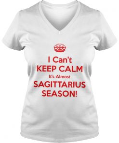 I can’t keep calm it’s almost sagittarius season Vneck