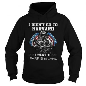 I didn’t go to Harvard i went to Parris Island Hoodie