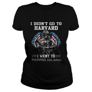 I didn’t go to Harvard i went to Parris Island Ladies Tee