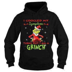 I googled my symptoms turns out I am a Grinch Hoodie