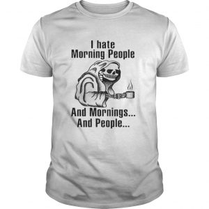 I hate morning people and mornings and people Death skull Guys