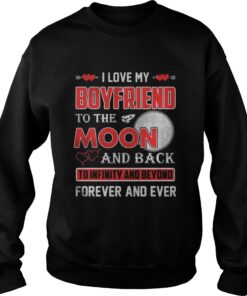 I love my boyfriend to the moon and back Sweatshirt
