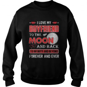 I love my boyfriend to the moon and back Sweatshirt