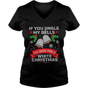 If You Jingle My Bells I’ll Give You A White Christmas Vneck