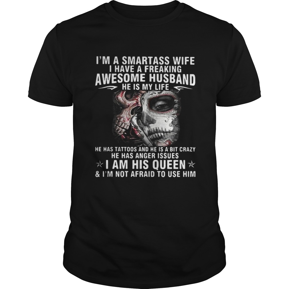 Im a smartass wife I have a freaking awesome husband shirt