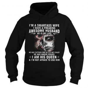 Im a smartass wife I have a freaking awesome husband Hoodie