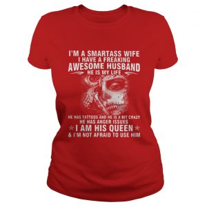 Im a smartass wife I have a freaking awesome husband Ladies Tee
