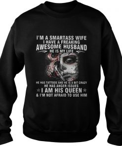 Im a smartass wife I have a freaking awesome husband Sweatshirt