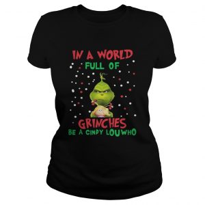 In a world full of Grinches be a cindy lou who Ladies Tee